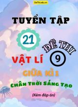 Tuyển tập 21 Đề thi giữa kì 1 môn Vật lí 9 Chân Trời Sáng Tạo (Kèm đáp án)